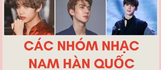 Danh sách các nhóm nhạc nam Hàn Quốc nổi tiếng nhất hiện nay